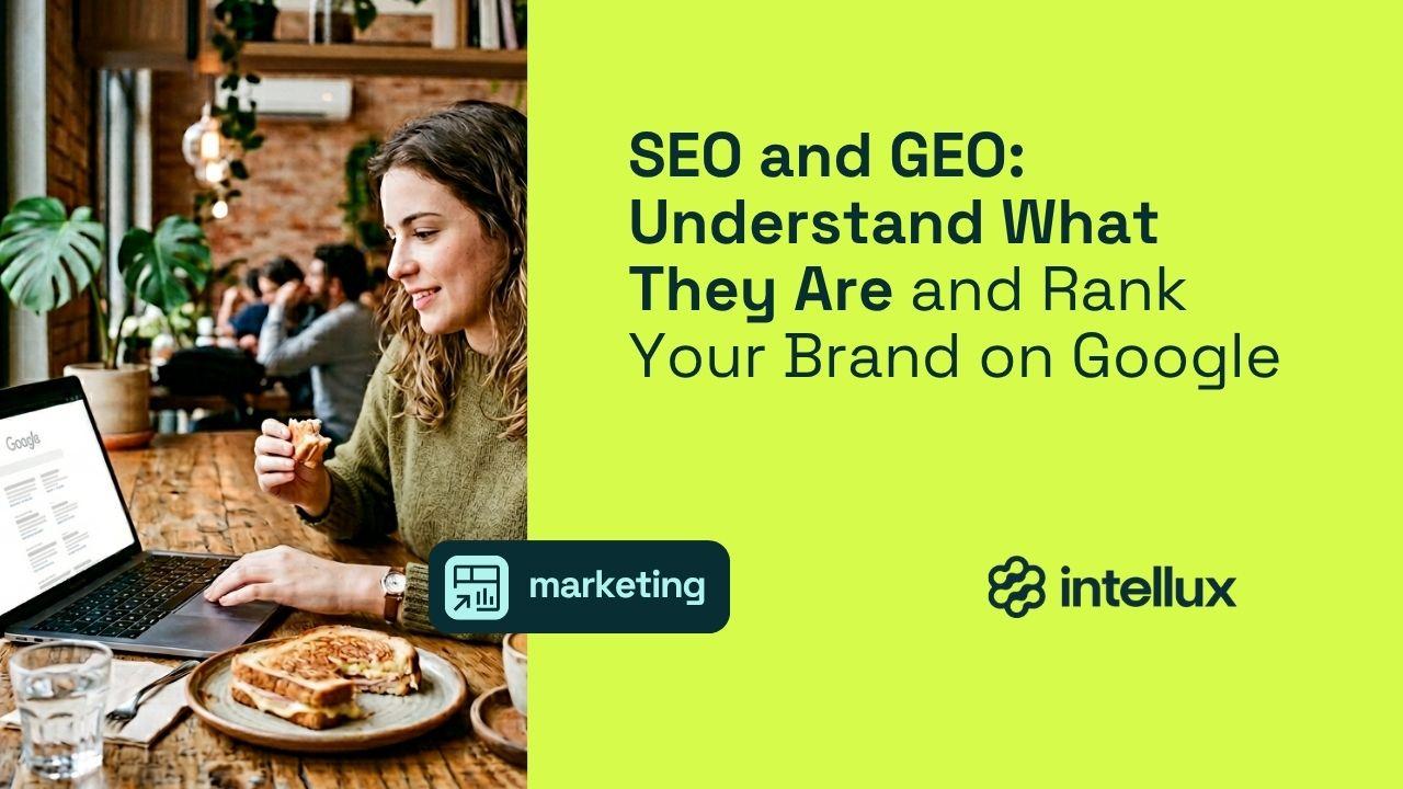 SEO and GEO: Understand What They Are and Rank Your Brand on Google