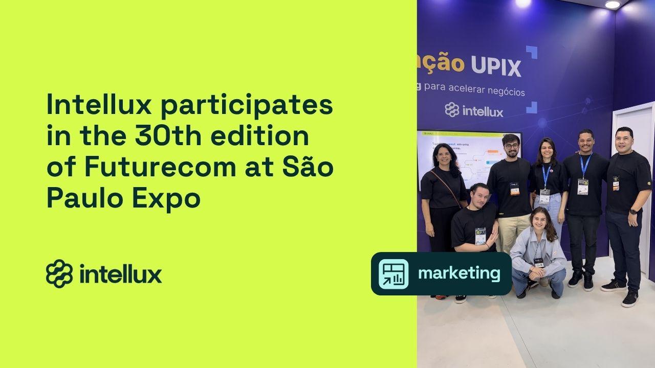 Intellux participates in the 30th edition of Futurecom at São Paulo Expo